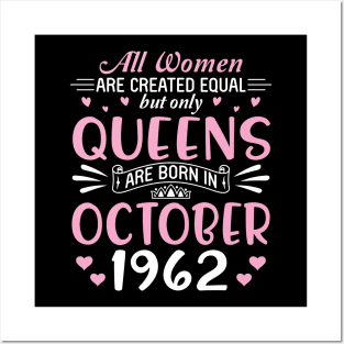 All Women Are Created Equal But Only Queens Are Born In October 1962 Happy Birthday 58 Years Old Me Posters and Art